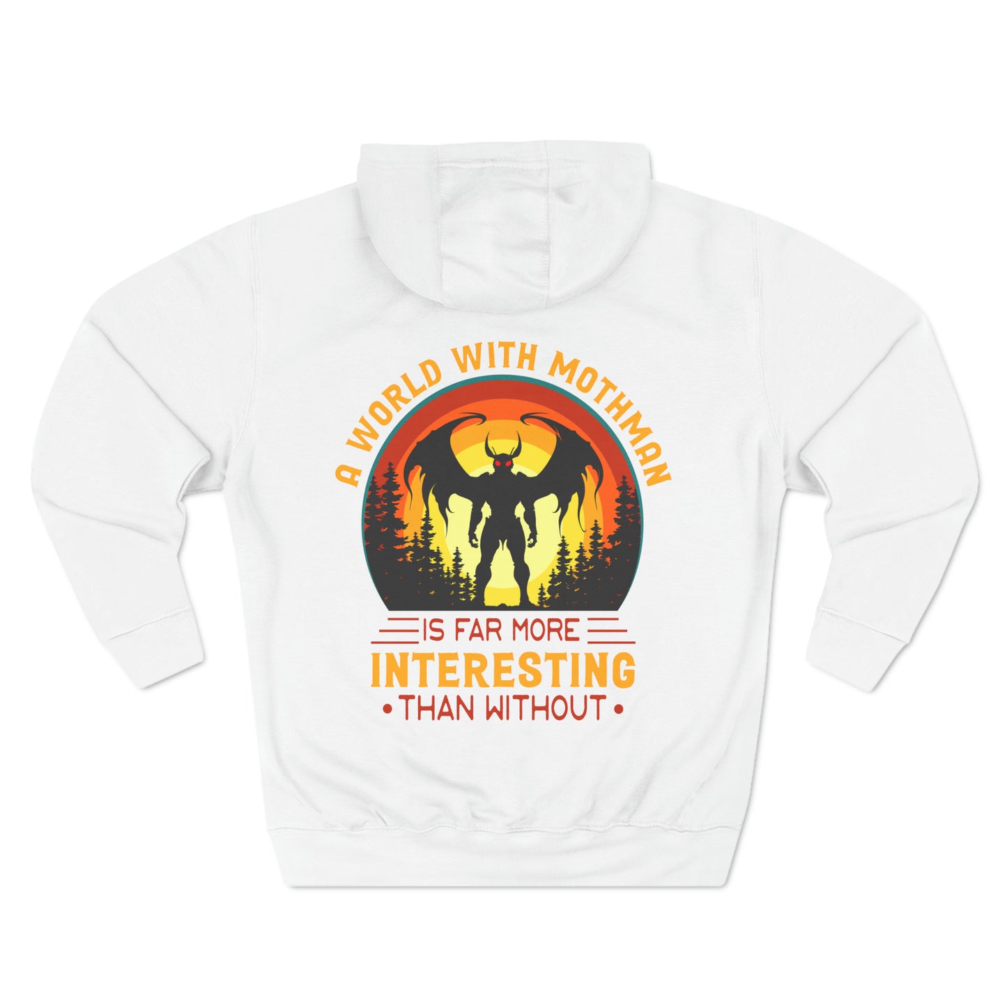 A world with Mothman is more interesting than without- Three-Panel Fleece Hoodie