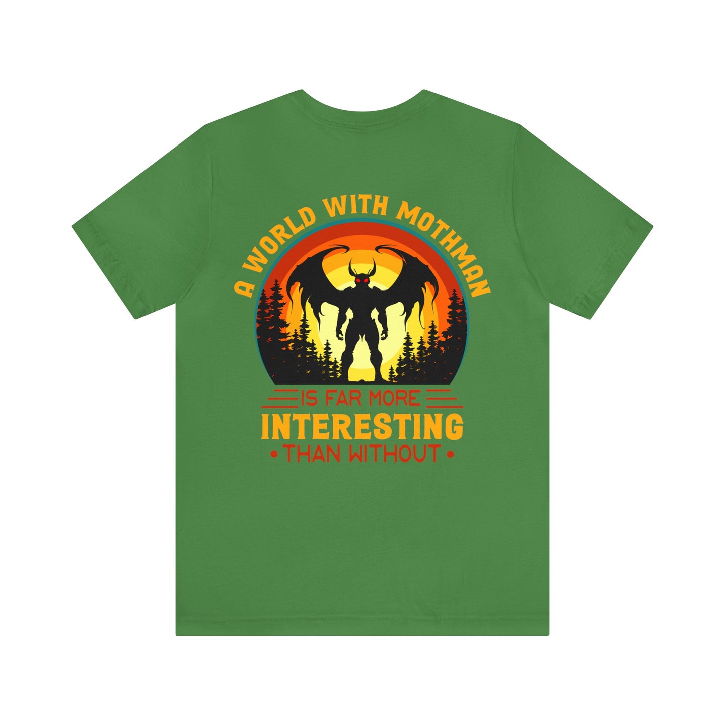 A world with Mothman is more interesting than without- Unisex Jersey Short Sleeve Tee