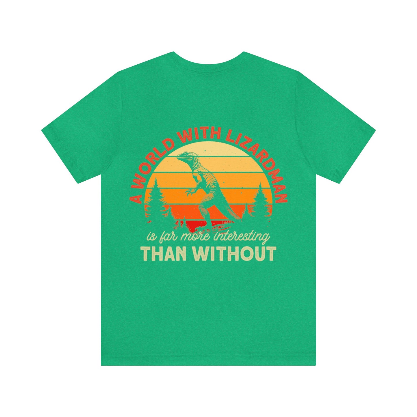 A world with Lizardman is far more interesting than without- Unisex Jersey Short Sleeve Tee