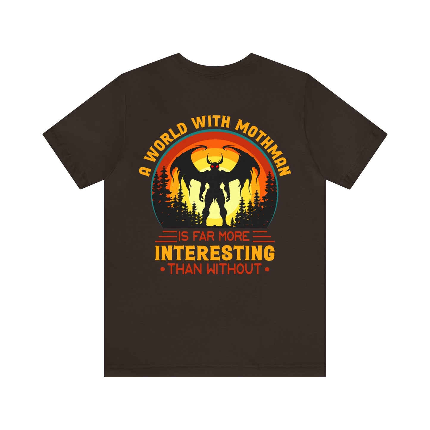 A world with Mothman is more interesting than without- Unisex Jersey Short Sleeve Tee