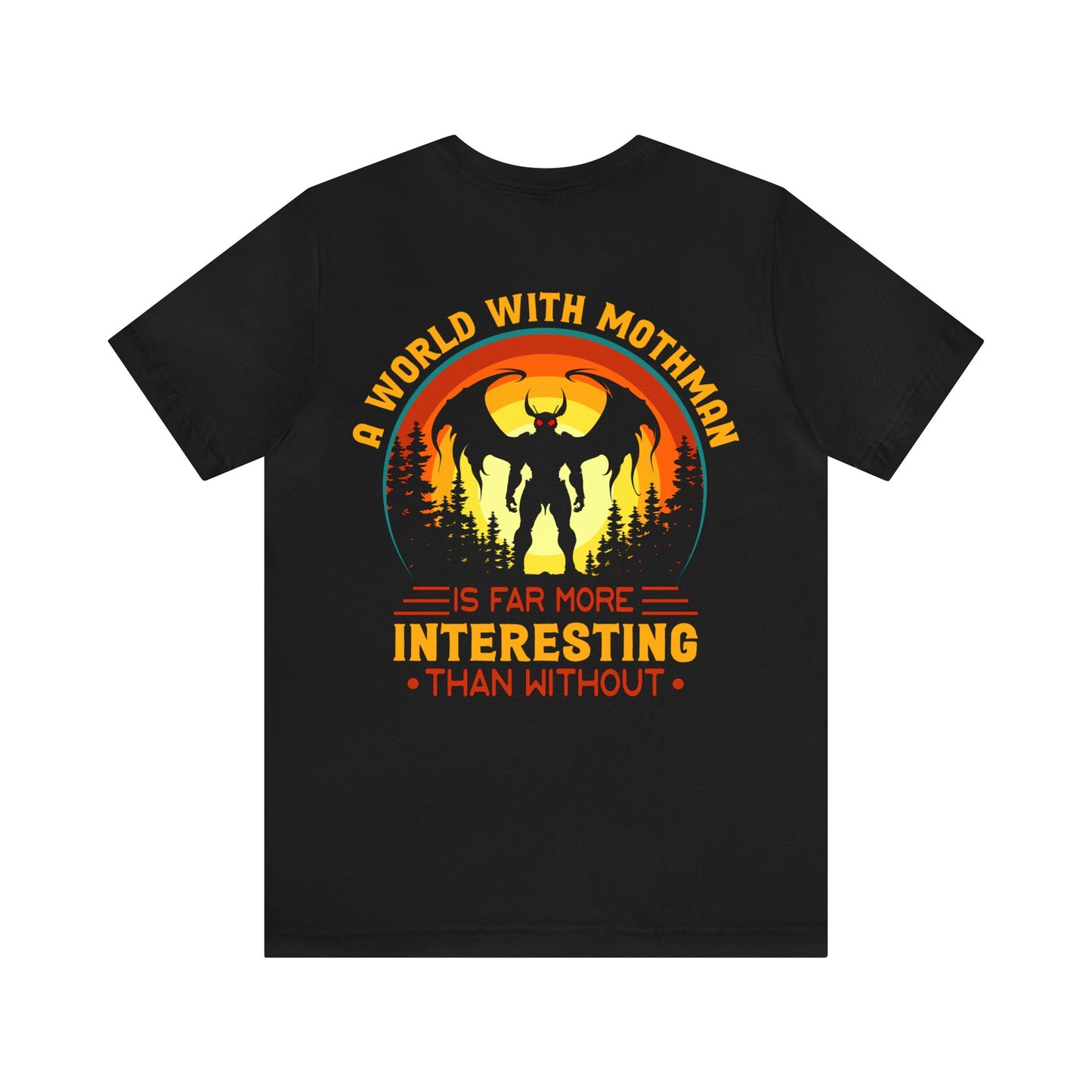 A world with Mothman is more interesting than without- Unisex Jersey Short Sleeve Tee