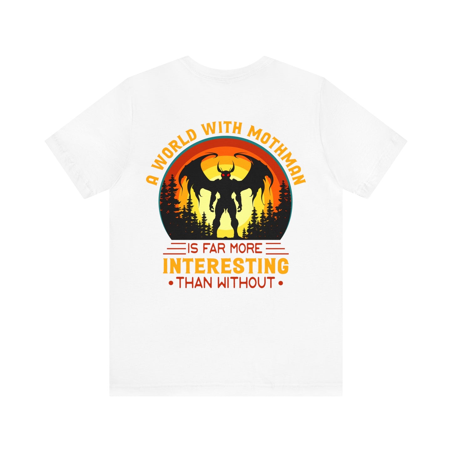 A world with Mothman is more interesting than without- Unisex Jersey Short Sleeve Tee