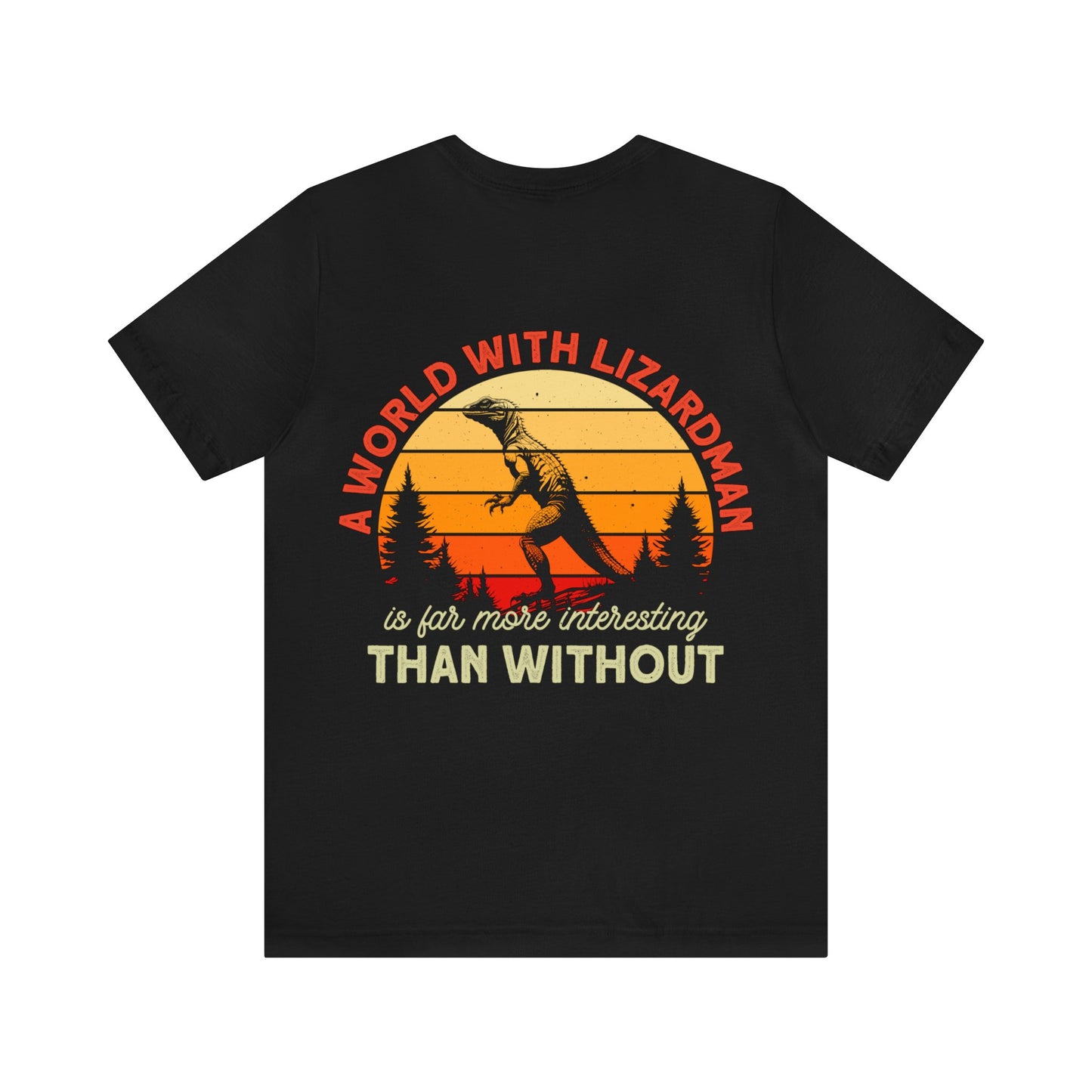 A world with Lizardman is far more interesting than without- Unisex Jersey Short Sleeve Tee